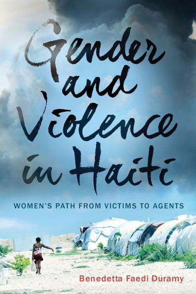 Cover for Benedetta Faedi Duramy · Gender and Violence in Haiti: Women’s Path from Victims to Agents (Paperback Book) (2014)