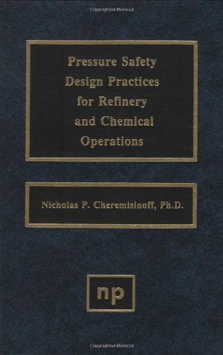 Cover for Cheremisinoff, Nicholas P. (United States Agency for International Development) · Pressure Safety Design Practices for Refinery and Chemical Operations (Hardcover Book) (1991)