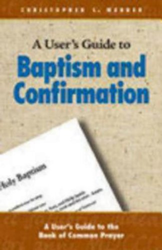 Cover for Christopher L. Webber · A User's Guide to Baptism and Confirmation (Paperback Book) (2006)