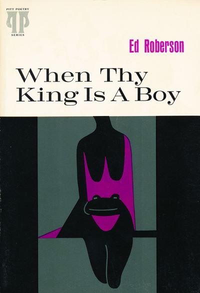 Cover for Ed Roberson · When Thy King Is A Boy - Pitt Poetry Series (Paperback Bog) (1970)