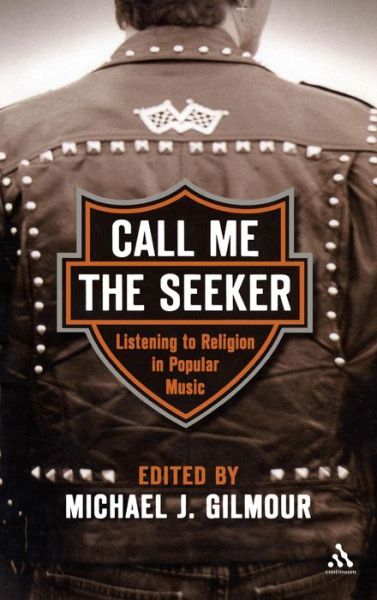 Cover for Michael J Gilmour · Call Me the Seeker: Listening to Religion in Popular Music (Hardcover Book) (2005)