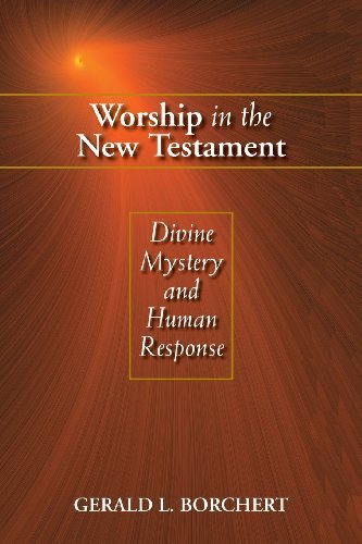 Cover for Gerald L. Borchert · Worship in the New Testament: Divine Mystery and Human Response (Paperback Book) (2008)
