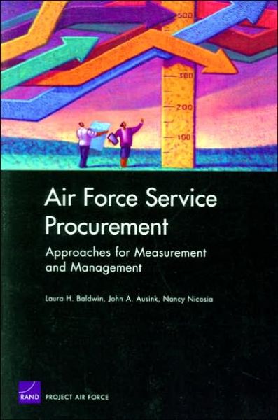 Air Force Service Procurement: Approaches for Measurement and Management - John A. Ausink - Books - RAND - 9780833037145 - February 24, 2005