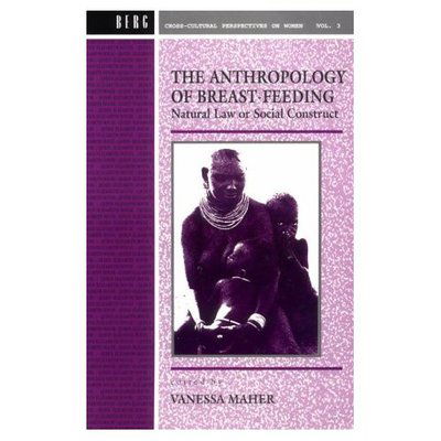 Cover for Vanessa a Maher · Anthropology of Breast-Feeding: Natural Law or Social Construct - Cross-Cultural Perspectives on Women (Paperback Book) (1992)