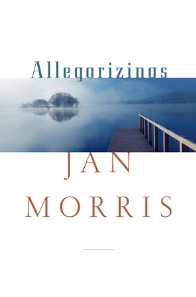 Cover for Jan Morris · Allegorizings (Hardcover Book) (2021)