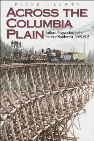 Cover for Peter J. Lewty · Across the Columbia Plain: Railroad Expansion in the Interior Northwest, 1885-1893 (Paperback Book) (1995)