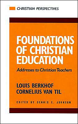 Cover for Louis Berkhof · Foundations of Christian Education: Addresses to Christian Teachers - Christian perspectives (Paperback Book) (1989)