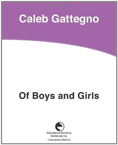 Of Boys and Girls - Caleb Gattegno - Livros - Educational Solutions Inc. - 9780878252145 - 9 de abril de 2010