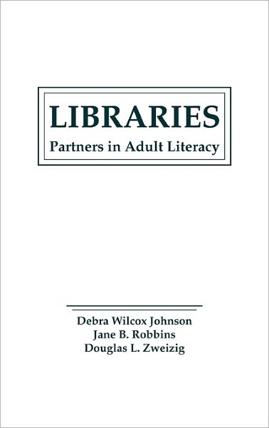 Cover for Jane Robbins · Libraries: Partners in Adult Literacy (Hardcover Book) (1991)