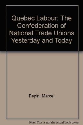 Cover for Marcel Pepin · Quebec Labour: The Confederation of National Trade Unions Yesterday and Today (Innbunden bok) (2024)