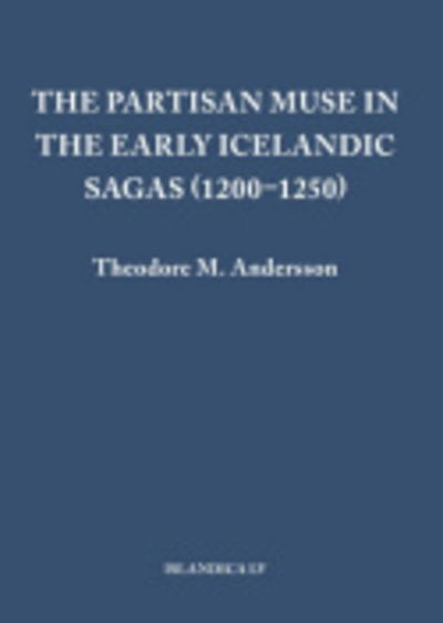 Cover for Theodore M. Andersson · The Partisan Muse in the Early Icelandic Sagas (1200–1250) - Islandica (Hardcover Book) (2012)