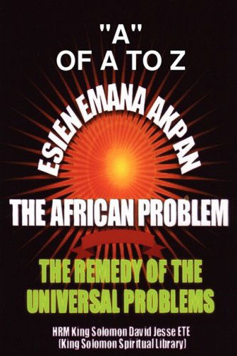 Cover for King Solomon David Jesse Ete · Esien Emana Akpan the African Problems - the Universal Problems and the Remedy (Paperback Book) (2009)