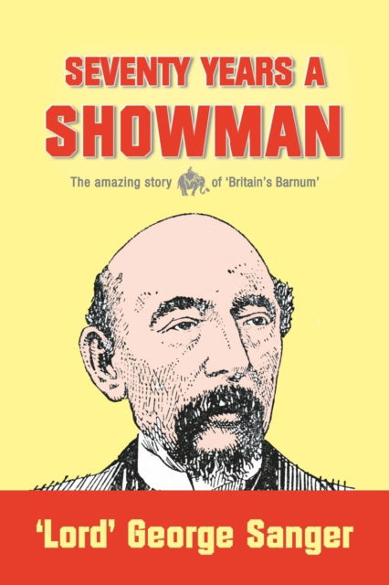 Cover for Lord' George Sanger · Seventy Years a Showman: New Edition (Paperback Book) (2018)