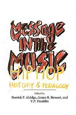 Cover for Derrick P Alridge · Message in the Music: Hip Hop, History, and Pedagogy (Paperback Book) (2011)