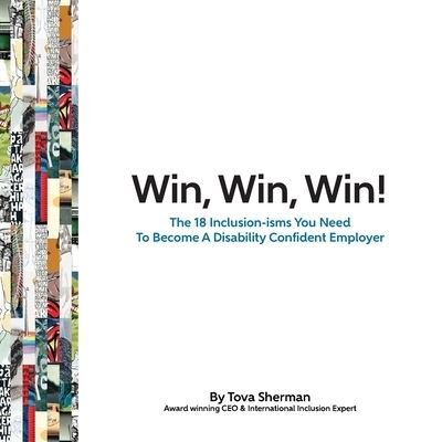 Cover for Tova Sherman · Win, Win, Win!: The 18 Inclusion-isms You Need to Become a Disability Confident Employer (Paperback Book) (2021)