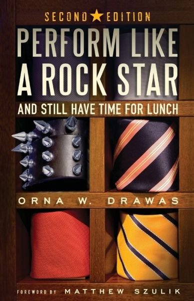 Cover for Orna W Drawas · Perform Like A Rock Star and Still Have Time for Lunch, Second Edition (Paperback Book) (2019)