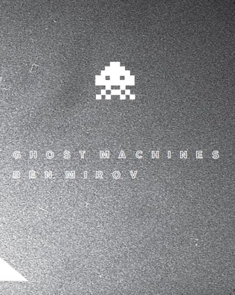 Ghost machines - Ben Mirov - Books - Slope Editions - 9780988522145 - March 30, 2016