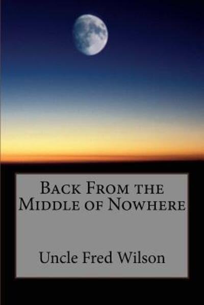 Cover for Uncle Fred Wilson · Back From the Middle of Nowhere (Paperback Bog) (2018)