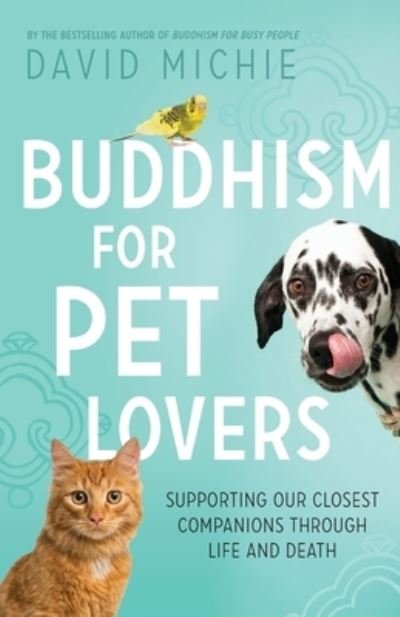 Cover for David Michie · Buddhism for Pet Lovers: Supporting our Closest Companions through Life and Death (Paperback Bog) (2017)