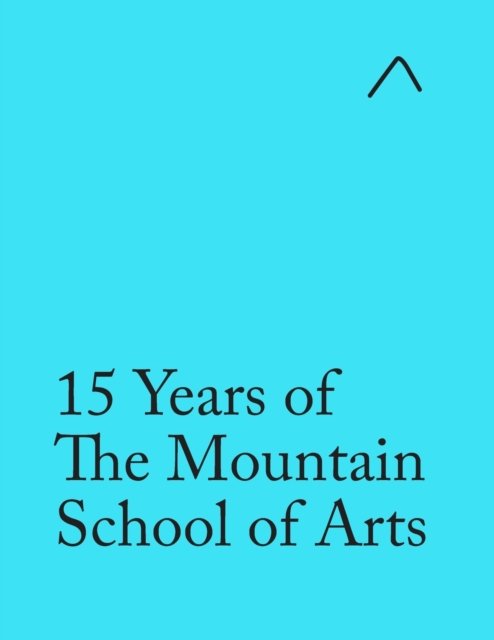 Cover for Ieva Raudsepa · 15 Years of The Mountain School of Arts (Taschenbuch) [Special edition] (2020)