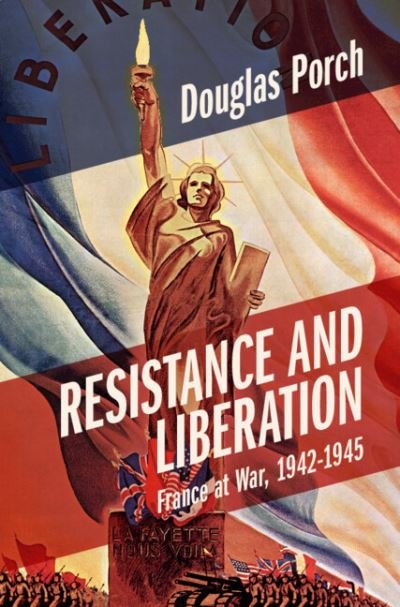 Cover for Porch, Douglas (Naval Postgraduate School, Monterey, California) · Resistance and Liberation: France at War, 1942-1945 - Armies of the Second World War (Hardcover bog) (2024)