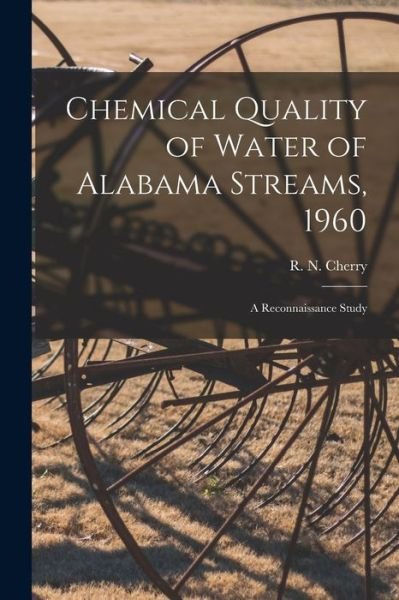Cover for R N (Rodney N ) 1928- Cherry · Chemical Quality of Water of Alabama Streams, 1960; a Reconnaissance Study (Pocketbok) (2021)