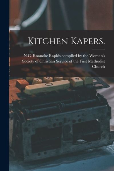 Cover for Compiled by the Woman's Society of Ch · Kitchen Kapers. (Paperback Book) (2021)