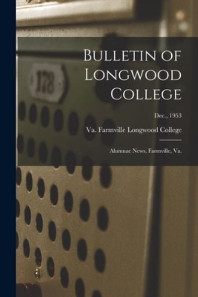 Bulletin of Longwood College - Farmville Va Longwood College - Books - Hassell Street Press - 9781014983145 - September 10, 2021