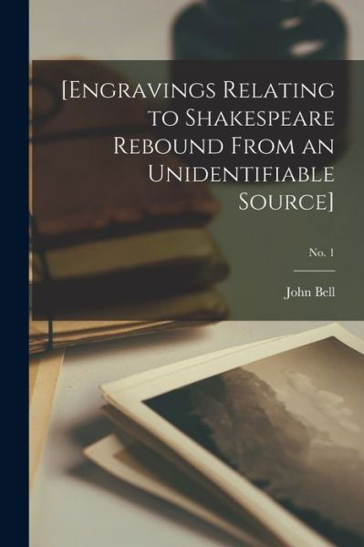 [Engravings Relating to Shakespeare Rebound From an Unidentifiable Source]; no. 1 - John 1745-1831 Bell - Kirjat - Legare Street Press - 9781014996145 - perjantai 10. syyskuuta 2021