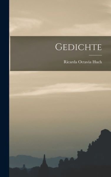 Gedichte - Ricarda Octavia Huch - Books - Creative Media Partners, LLC - 9781015775145 - October 27, 2022