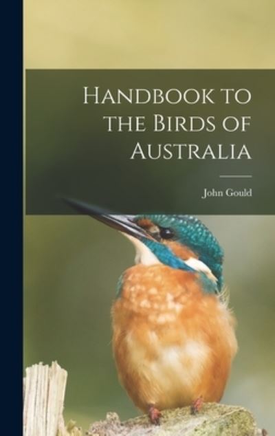 Cover for John Gould · Handbook to the Birds of Australia (Buch) (2022)