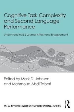 Cover for Cognitive Task Complexity and Second Language Performance: Understanding L2 Learner Affect and Engagement - ESL &amp; Applied Linguistics Professional Series (Paperback Book) (2025)