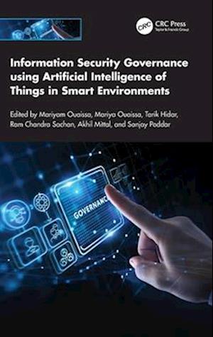 Cover for Information Security Governance using Artificial Intelligence of Things in Smart Environments (Hardcover Book) (2025)