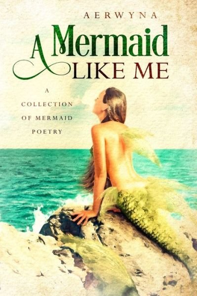 Cover for Aerwyna · A Mermaid Like Me (Taschenbuch) (2019)