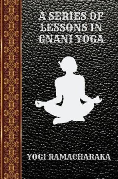 Cover for Yogi Ramacharaka · A Series of Lessons in Gnani Yoga (Paperback Bog) (2019)