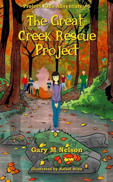 The Great Creek Rescue Project - Gary M Nelson - Books - Independently Published - 9781096121145 - February 20, 2021