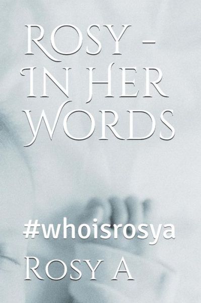 Cover for Rosy A · Rosy - In Her Words (Paperback Book) (2019)