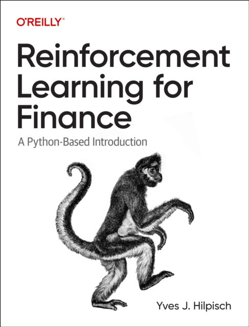 Yves J Hilpisch · Reinforcement Learning for Finance: A Python-Based Introduction (Paperback Book) (2024)