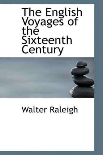 Cover for Walter Raleigh · The English Voyages of the Sixteenth Century (Paperback Book) (2009)