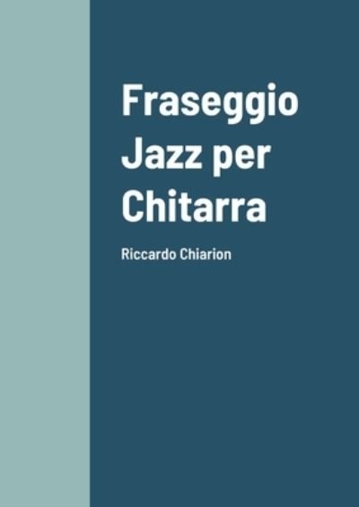 Cover for Riccardo Chiarion · Fraseggio Jazz per Chitarra (Buch) (2021)