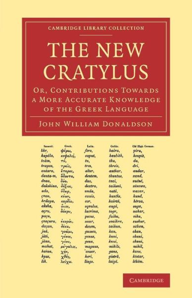 Cover for John William Donaldson · The New Cratylus: Or, Contributions towards a More Accurate Knowledge of the Greek Language - Cambridge Library Collection - Classics (Paperback Book) (2013)