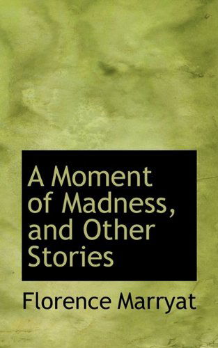 Cover for Florence Marryat · A Moment of Madness, and Other Stories (Hardcover Book) (2009)