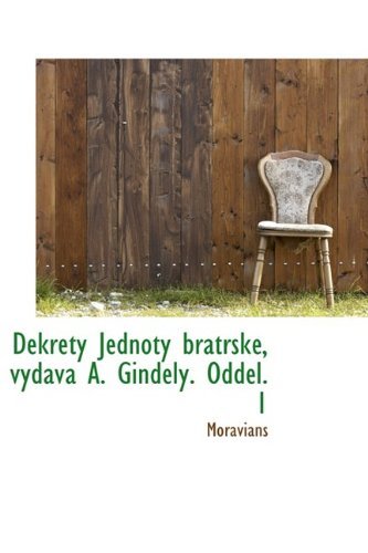 Dekrety Jednoty Bratrské, Vydává A. Gindely. Oddel. 1 - Moravians - Books - BiblioLife - 9781110265145 - May 20, 2009