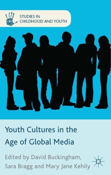 Cover for Sara Bragg · Youth Cultures in the Age of Global Media - Studies in Childhood and Youth (Hardcover Book) (2014)