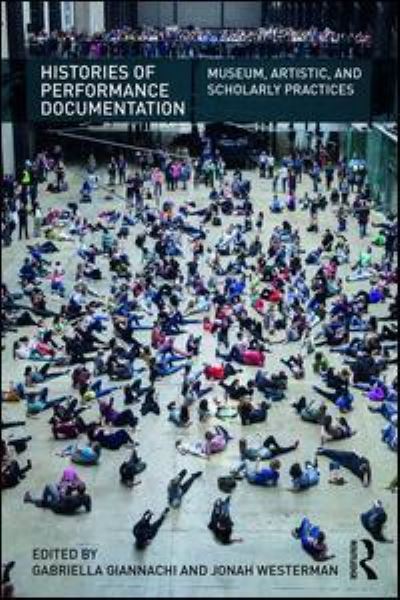 Cover for Gabriella Giannachi · Histories of Performance Documentation: Museum, Artistic, and Scholarly Practices (Paperback Book) (2017)