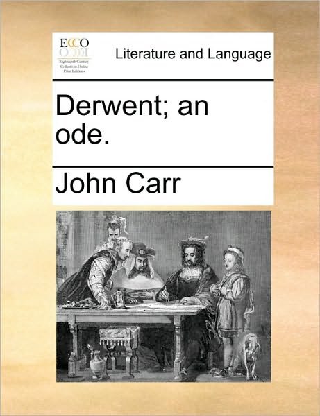 Cover for John Carr · Derwent; an Ode. (Paperback Book) (2010)