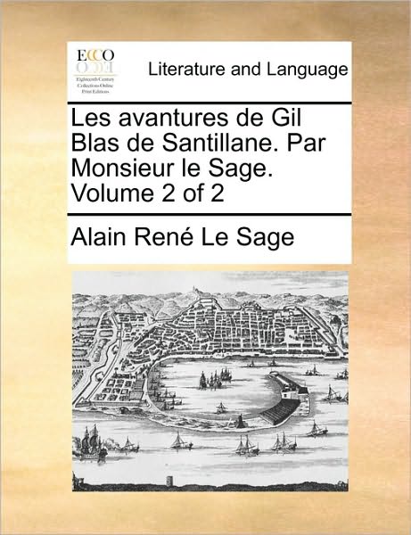 Cover for Alain Rene Le Sage · Les Avantures De Gil Blas De Santillane. Par Monsieur Le Sage. Volume 2 of 2 (Paperback Book) (2010)