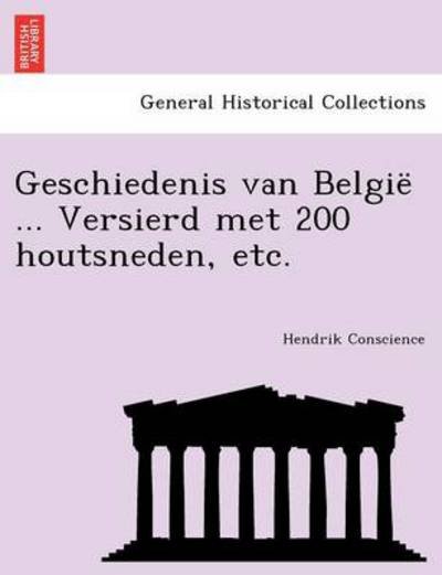Cover for Hendrik Conscience · Geschiedenis Van Belgie ... Versierd Met 200 Houtsneden, Etc. (Taschenbuch) (2011)