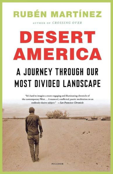 Desert America: a Journey Through Our Most Divided Landscape - Ruben Martinez - Books - Picador USA - 9781250024145 - June 25, 2013