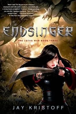 Cover for Jay Kristoff · Endsinger: the Lotus War Book Three (Paperback Book) (2015)
